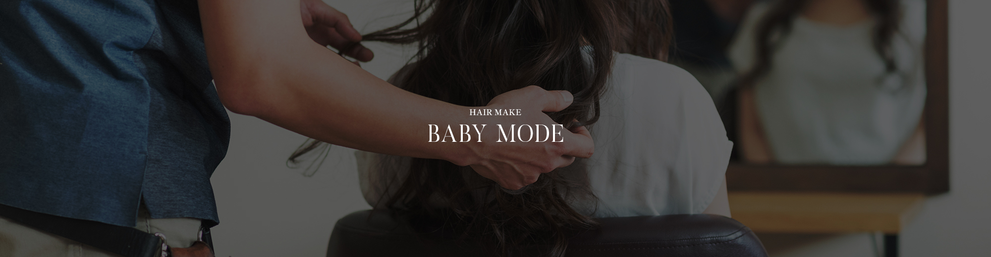 HAIR MAKE BABY MODE